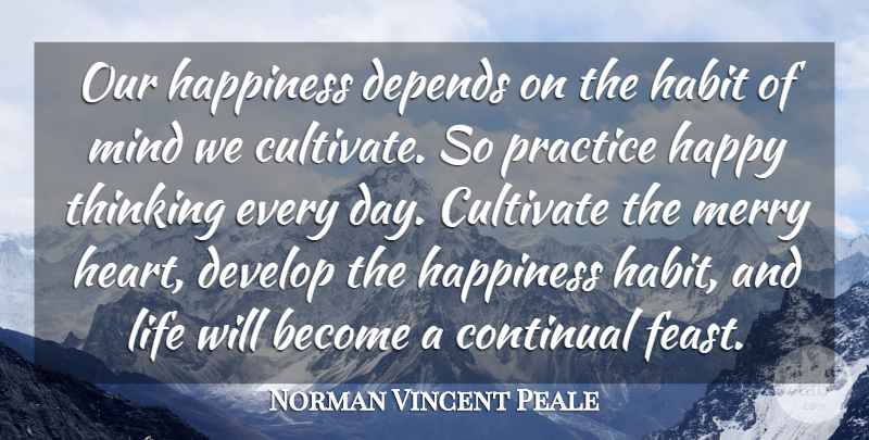 Norman Vincent Peale Quote About Happiness, Attitude, Laughter: Our Happiness Depends On The...