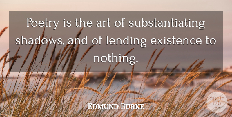 Edmund Burke Quote About Art, Poetry, Shadow: Poetry Is The Art Of...