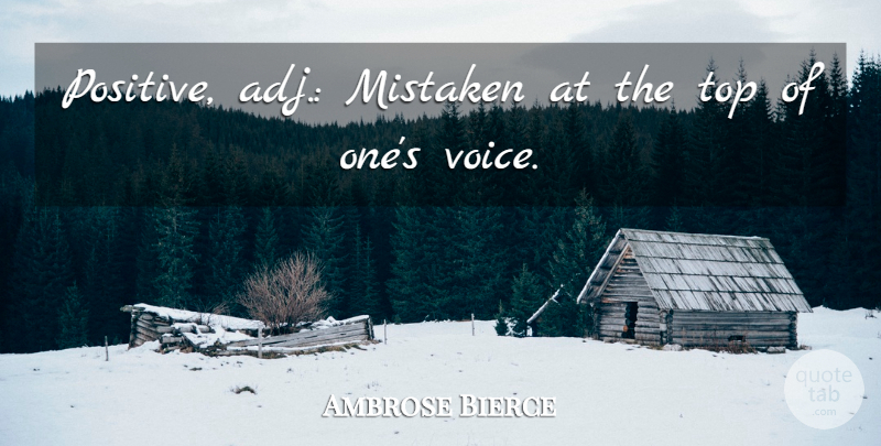 Ambrose Bierce Quote About American Journalist, Mistaken: Positive Adj Mistaken At The...