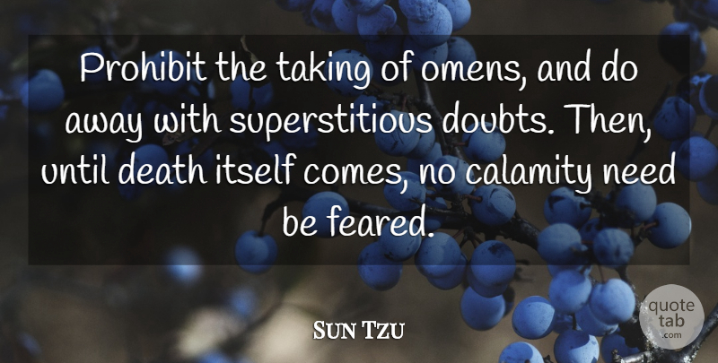 Sun Tzu Quote About War, Doubt, Needs: Prohibit The Taking Of Omens...