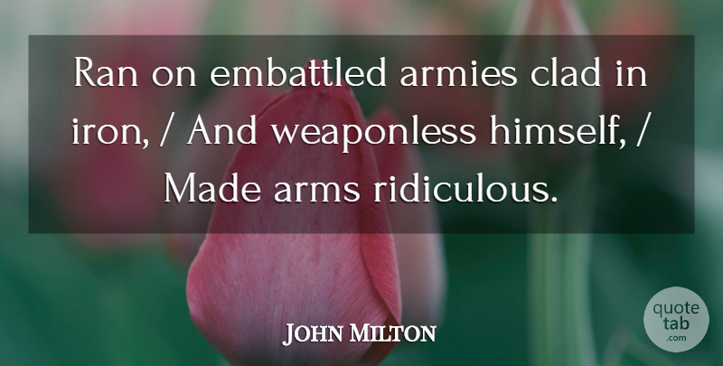 John Milton Quote About Armies, Arms, Clad, Ran: Ran On Embattled Armies Clad...