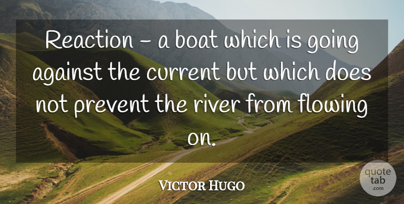Victor Hugo Quote About Wisdom, Rivers, Doe: Reaction A Boat Which Is...