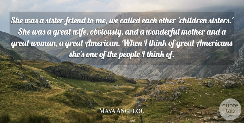 Maya Angelou Quote About Great, Mother, People, Wonderful: She Was A Sister Friend...