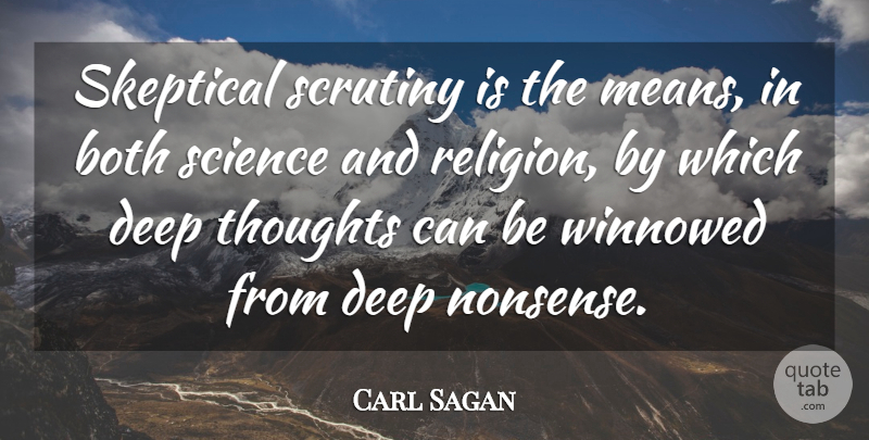 Carl Sagan Quote About Atheist, Mean, Science: Skeptical Scrutiny Is The Means...