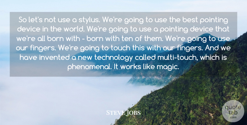 Steve Jobs Quote About Technology, Magic, Use: So Lets Not Use A...