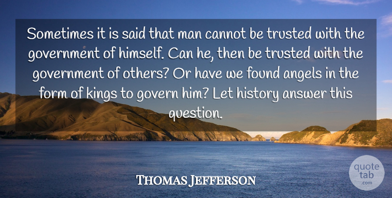 Thomas Jefferson Quote About Trust, Kings, Angel: Sometimes It Is Said That...