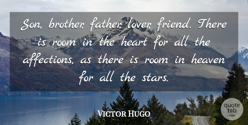 Victor Hugo Quote About Love, Brother, Stars: Son Brother Father Lover Friend...