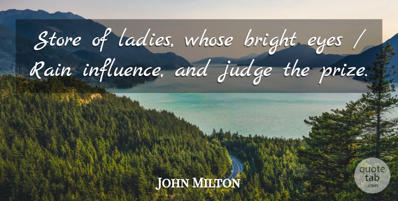 John Milton Quote About Bright, Eyes, Judge, Rain, Store: Store Of Ladies Whose Bright...