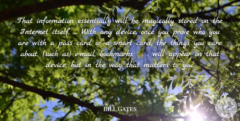 Bill Gates Quote About Appear, Card, Care, Information, Internet: That Information Essentially Will Be...