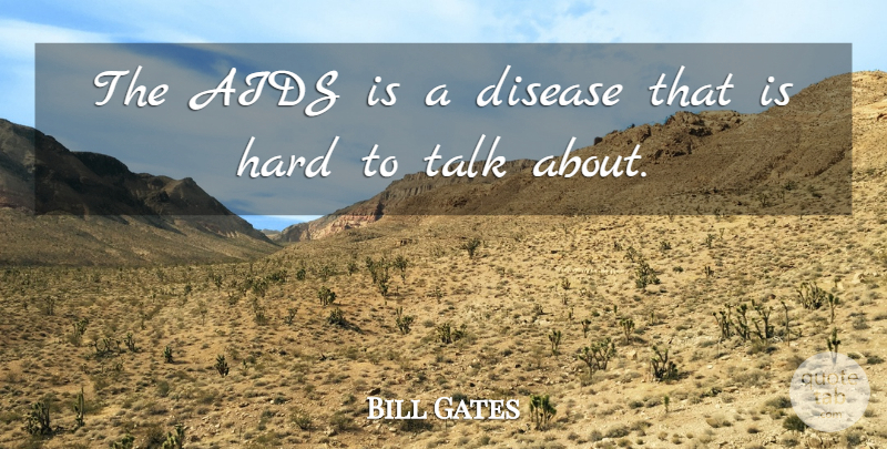 Bill Gates Quote About Aids Day, Disease, Hard: The Aids Is A Disease...