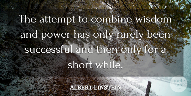 Albert Einstein Quote About Love, Life, God: The Attempt To Combine Wisdom...