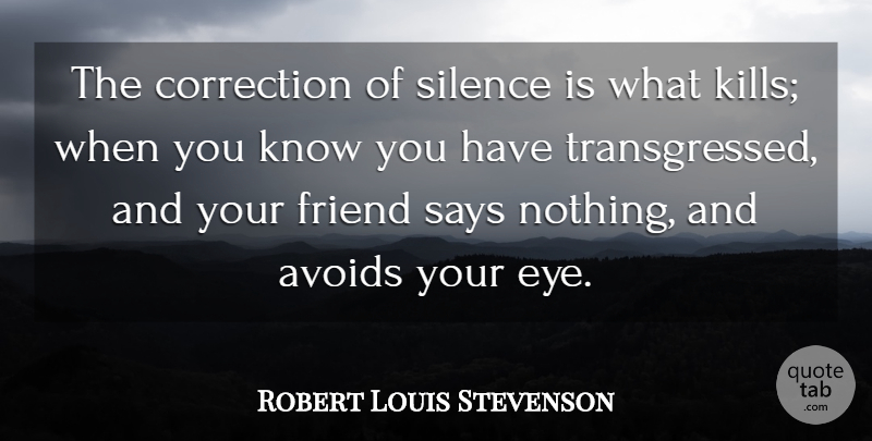 Robert Louis Stevenson Quote About Eye, Silence, Quiet: The Correction Of Silence Is...