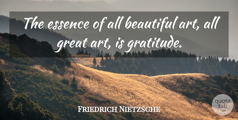 Friedrich Nietzsche Quote About Inspirational, Leadership, Beautiful: The Essence Of All Beautiful...