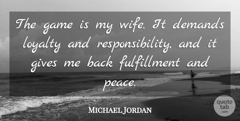 Michael Jordan Quote About Motivational, Basketball, Loyalty: The Game Is My Wife...