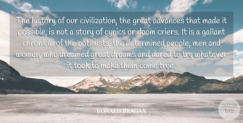 Ronald Reagan Quote About Advances, Chronicle, Civilization, Cynics, Dared: The History Of Our Civilization...