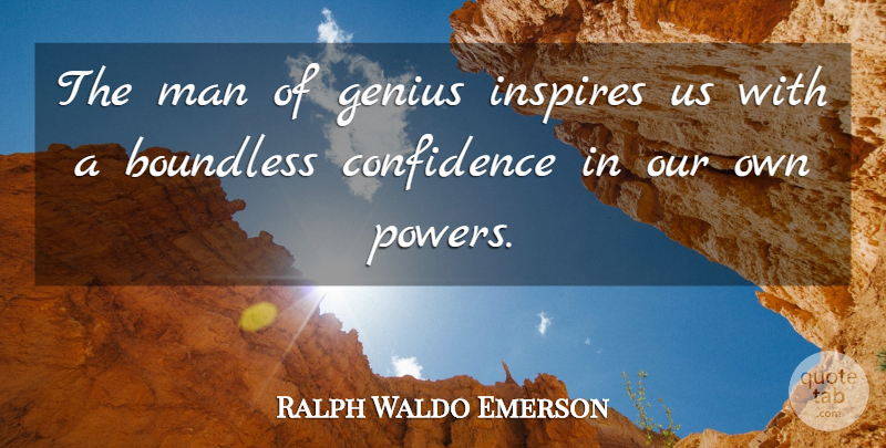 Ralph Waldo Emerson Quote About Life, Happiness, Success: The Man Of Genius Inspires...