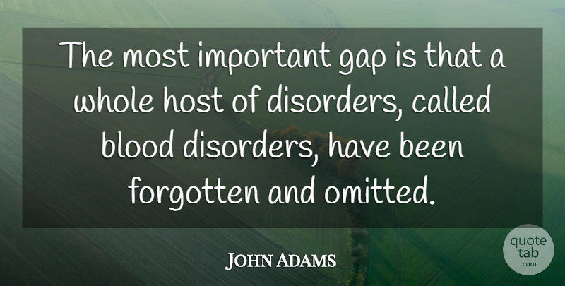 John Adams Quote About Blood, Forgotten, Gap, Host: The Most Important Gap Is...