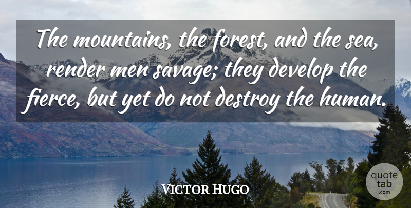 Victor Hugo Quote About Nature, Men, Sea: The Mountains The Forest And...