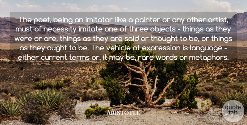 Aristotle Quote About Current, Either, Expression, Imitate, Imitator: The Poet Being An Imitator...
