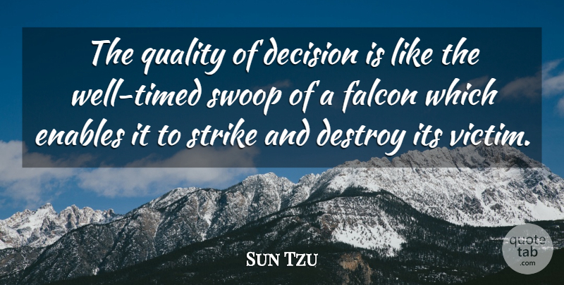 Sun Tzu Quote About Art Of War, Army, Decisions You Make: The Quality Of Decision Is...