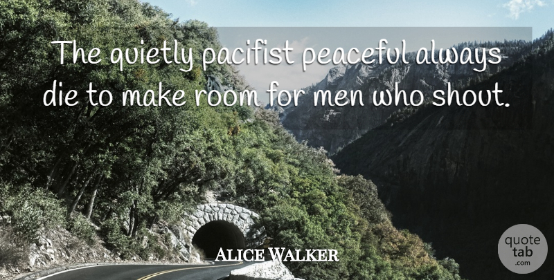 Alice Walker Quote About Technology, Men, Peaceful: The Quietly Pacifist Peaceful Always...
