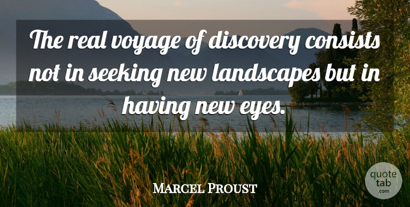 Marcel Proust Quote About Consists, Discovery, Landscapes, Seeking, Voyage: The Real Voyage Of Discovery...
