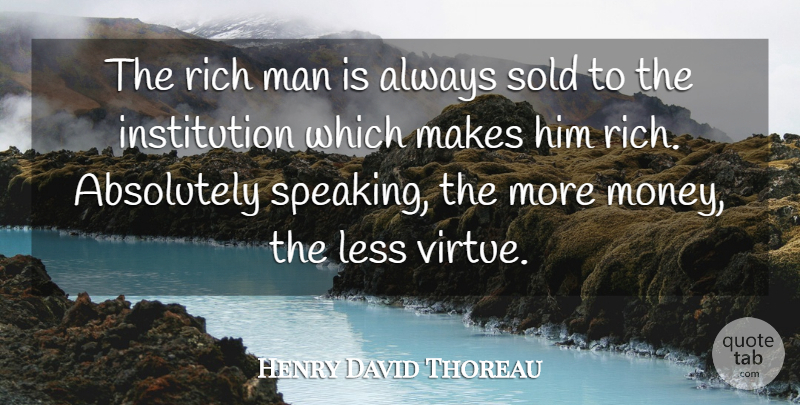 Henry David Thoreau Quote About Money, Men, Rich: The Rich Man Is Always...