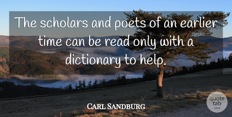 Carl Sandburg Quote About Helping, Poet, Scholar: The Scholars And Poets Of...