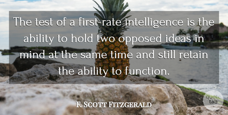 F. Scott Fitzgerald Quote About Education, Time, Positive Thinking: The Test Of A First...