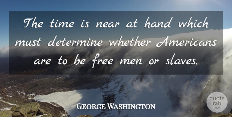 George Washington Quote About Freedom, 4th Of July, Patriotic: The Time Is Near At...
