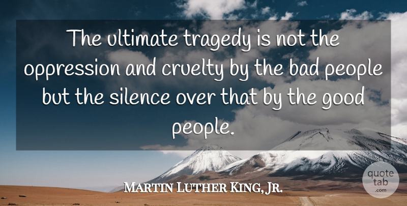 Martin Luther King, Jr. Quote About Change, Kings, People: The Ultimate Tragedy Is Not...