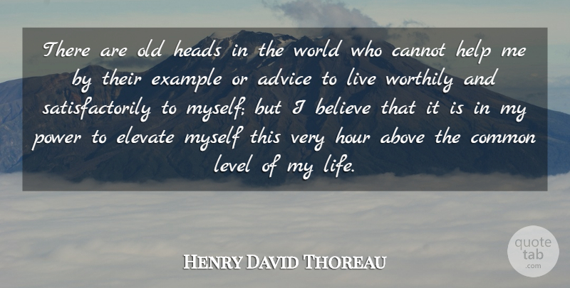 Henry David Thoreau Quote About Believe, Advice, Literature: There Are Old Heads In...