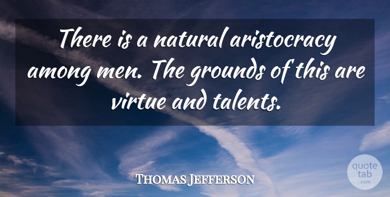 Thomas Jefferson Quote About Short Life, Men, Hair: There Is A Natural Aristocracy...