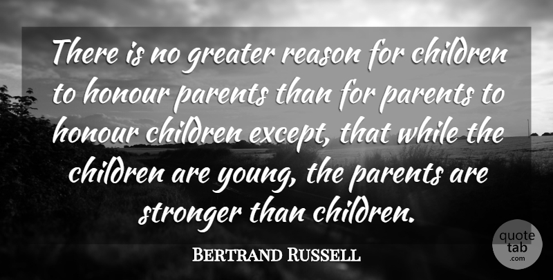 Bertrand Russell Quote About Anniversary, Children, Parent: There Is No Greater Reason...