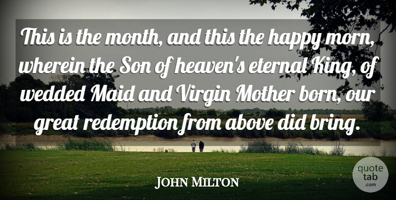 John Milton Quote About Above, Christmas, Eternal, Great, Happy: This Is The Month And...