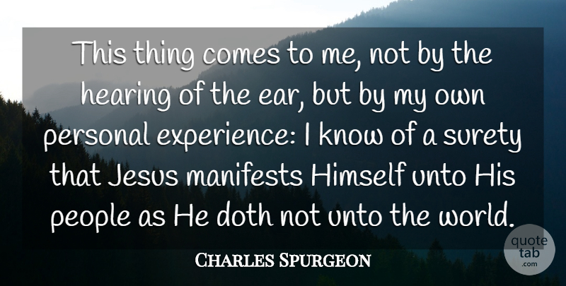 Charles Spurgeon Quote About Doth, Experience, Hearing, Himself, People: This Thing Comes To Me...