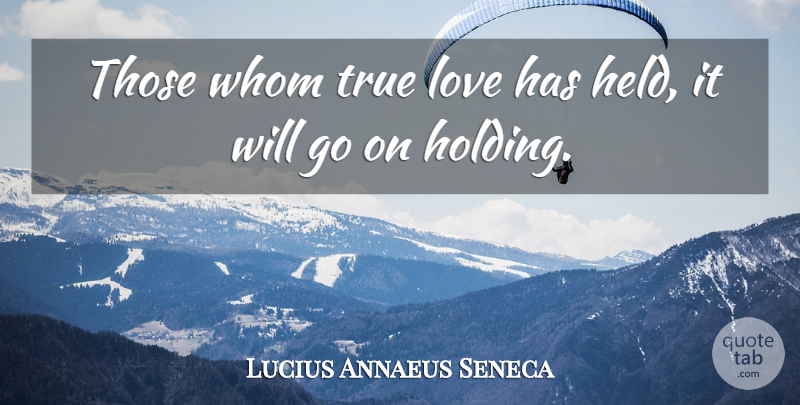 Lucius Annaeus Seneca Quote About Cute Love, Love, Sweet Love, True, Whom: Those Whom True Love Has...