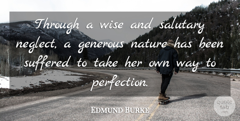 Edmund Burke Quote About Generous, Nature, Suffered, Wise: Through A Wise And Salutary...