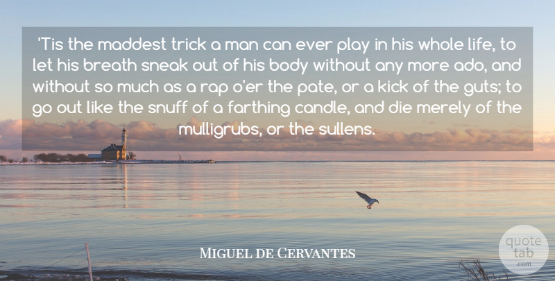 Miguel de Cervantes Quote About Prayer, Rap, Men: Tis The Maddest Trick A...