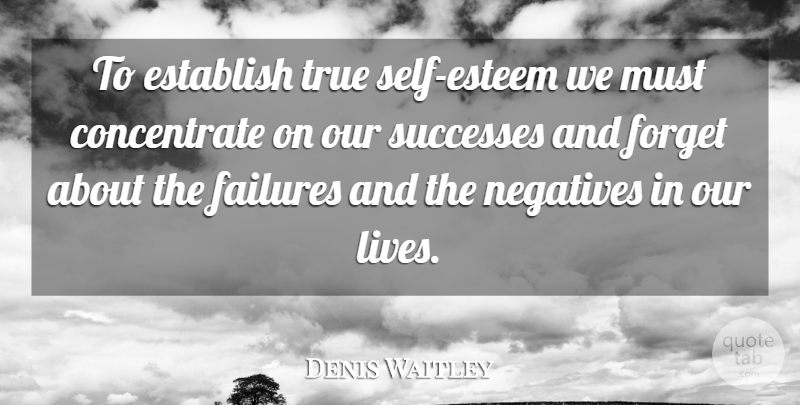 Denis Waitley Quote About Self Esteem, Self Confidence, Loving Yourself: To Establish True Self Esteem...
