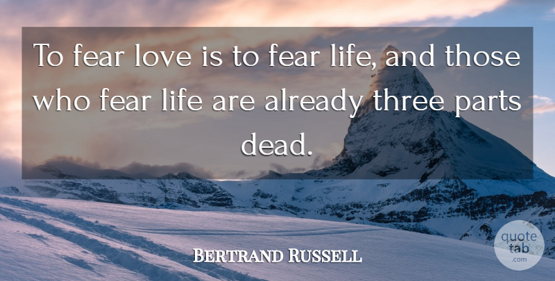 Bertrand Russell Quote About Love, Inspirational, Life: To Fear Love Is To...