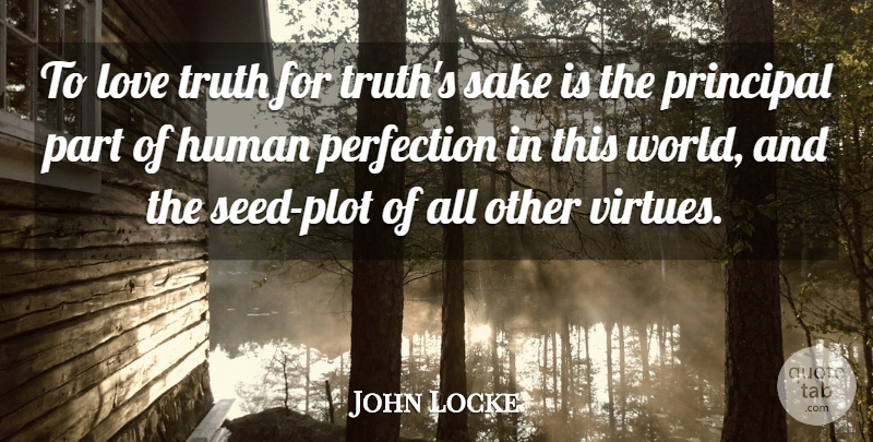 John Locke Quote About Truth, Honesty, Perfection: To Love Truth For Truths...