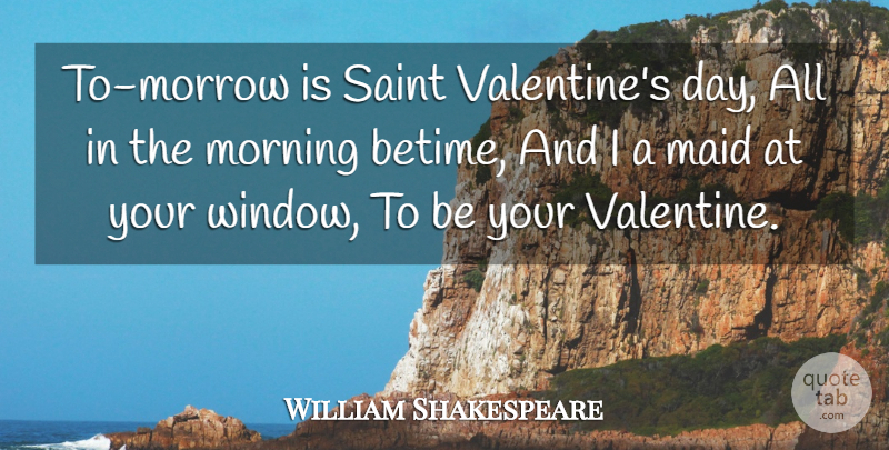 William Shakespeare Quote About Maid, Morning, Saint: To Morrow Is Saint Valentines...