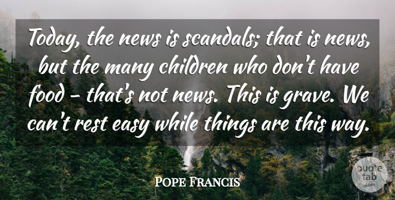 Pope Francis Quote About Children, News, Scandal: Today The News Is Scandals...