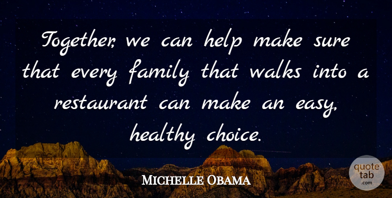 Michelle Obama Quote About Together We Can, Healthy Choices, Helping: Together We Can Help Make...
