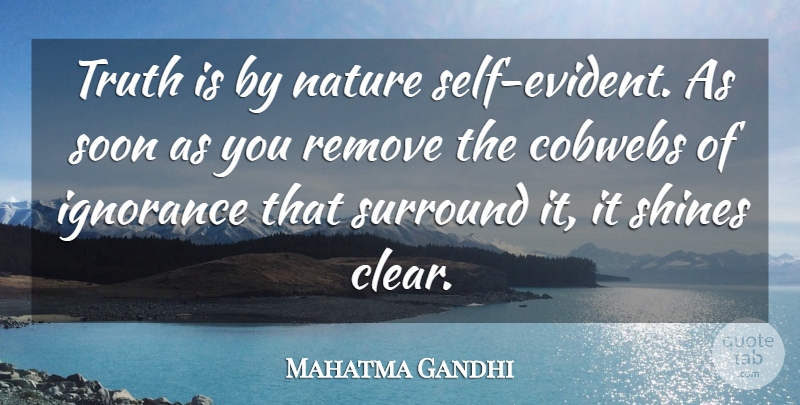 Mahatma Gandhi Quote About Truth, Honesty, Ignorance: Truth Is By Nature Self...