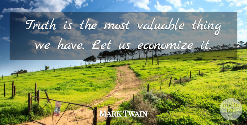 Mark Twain Quote About Truth, Literature, Valuable: Truth Is The Most Valuable...