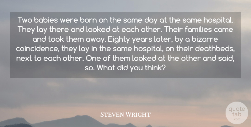 Steven Wright Quote About Life, Baby, Destiny: Two Babies Were Born On...