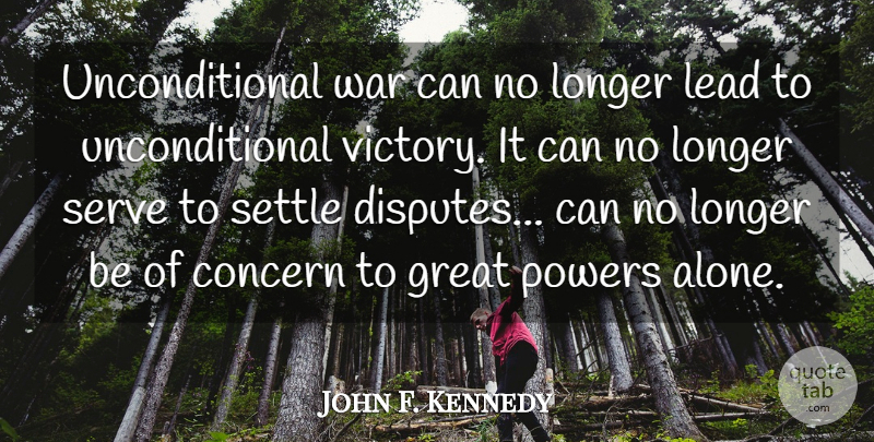 John F. Kennedy Quote About War, Wind, Water: Unconditional War Can No Longer...