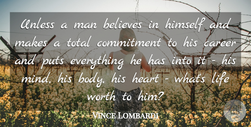 Vince Lombardi Quote About Believe, Commitment, Heart: Unless A Man Believes In...
